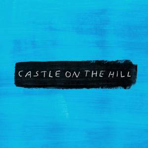 poster for Castle On The Hill - Ed Sheeran