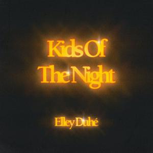 poster for Kids of the Night - Elley Duhé