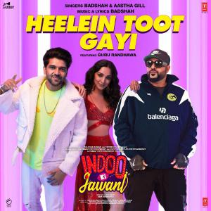 poster for Heelein Toot Gayi (From “Indoo Ki Jawani”) [feat. Guru Randhawa] - Badshah & Aastha Gill