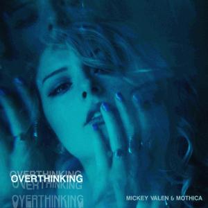 poster for Overthinking - Mickey Valen & Mothica