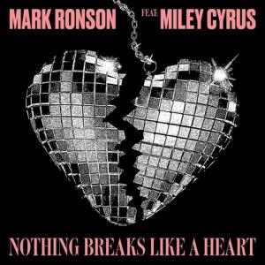 poster for Nothing Breaks Like a Heart (feat. Miley Cyrus) - Mark Ronson