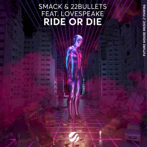 poster for Ride or Die - Smack, 22Bullets & Lovespeake